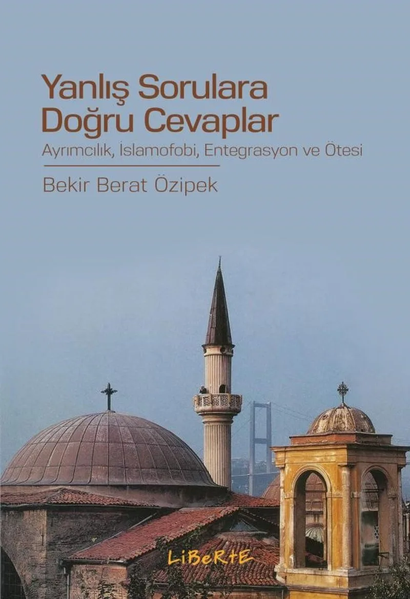 Yanlış Sorulara Doğru Cevaplar Ayrımcılık, İslamofobi, Entegrasyon ve Ötesi