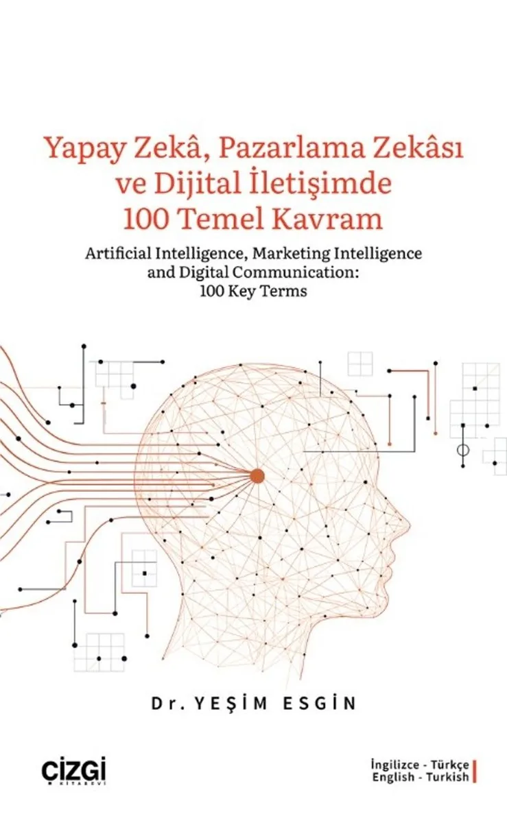 Yapay Zeka, Pazarlama Zekası ve Dijital İletişimde 100 Temel Kavram