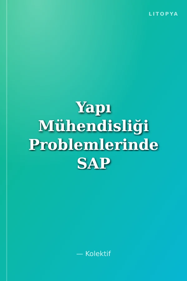 Yapı Mühendisliği Problemlerinde SAP 2000 Uygulamaları