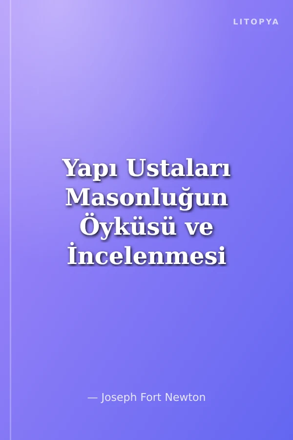Yapı Ustaları Masonluğun Öyküsü ve İncelenmesi