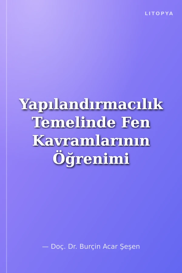 Yapılandırmacılık Temelinde Fen Kavramlarının Öğrenimi