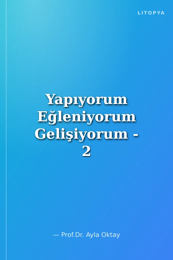 Yapıyorum Eğleniyorum Gelişiyorum - 2 (4-5 Yaş)