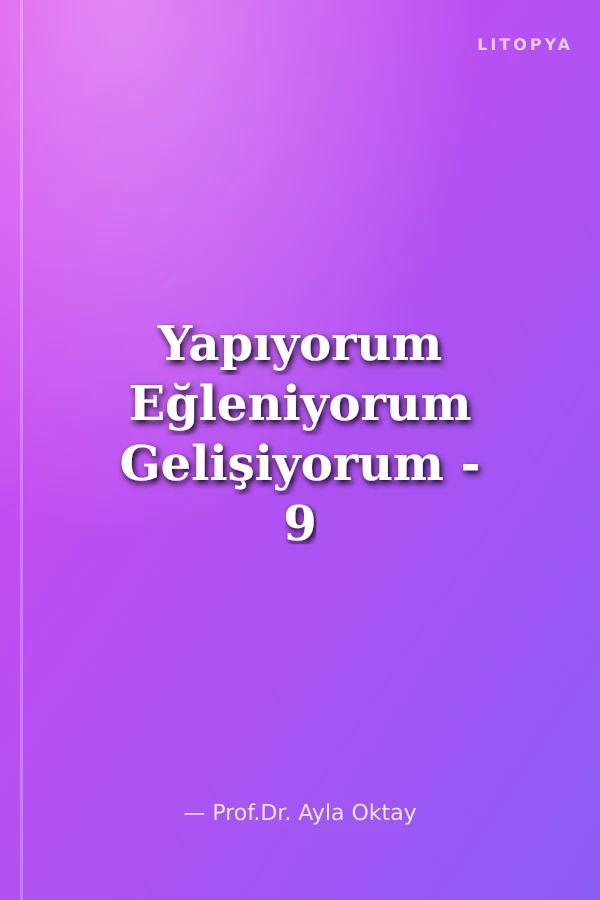 Yapıyorum Eğleniyorum Gelişiyorum - 9 (5-6 Yaş)