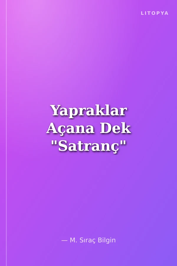 Yapraklar Açana Dek "Satranç"