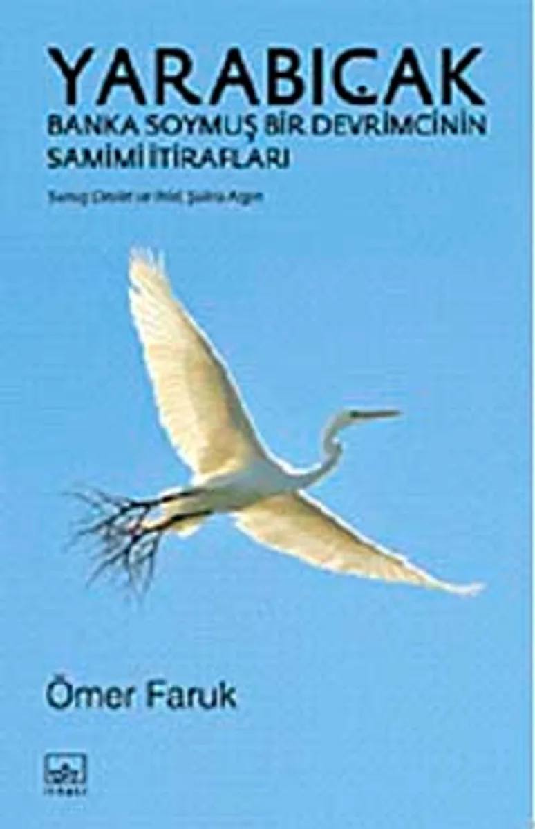 Yarabıçak Banka Soymuş Bir Devrimcinin Samimi İtirafları