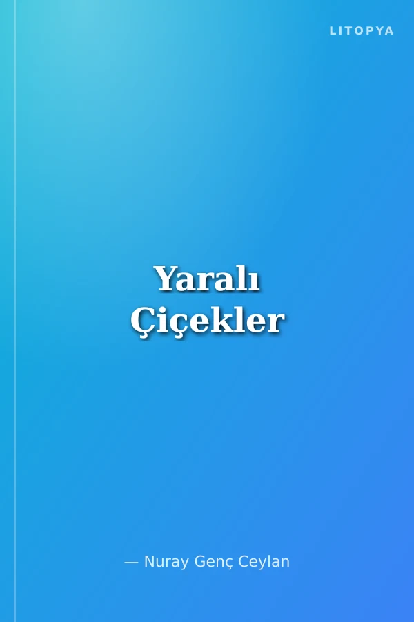 Yaralı Çiçekler