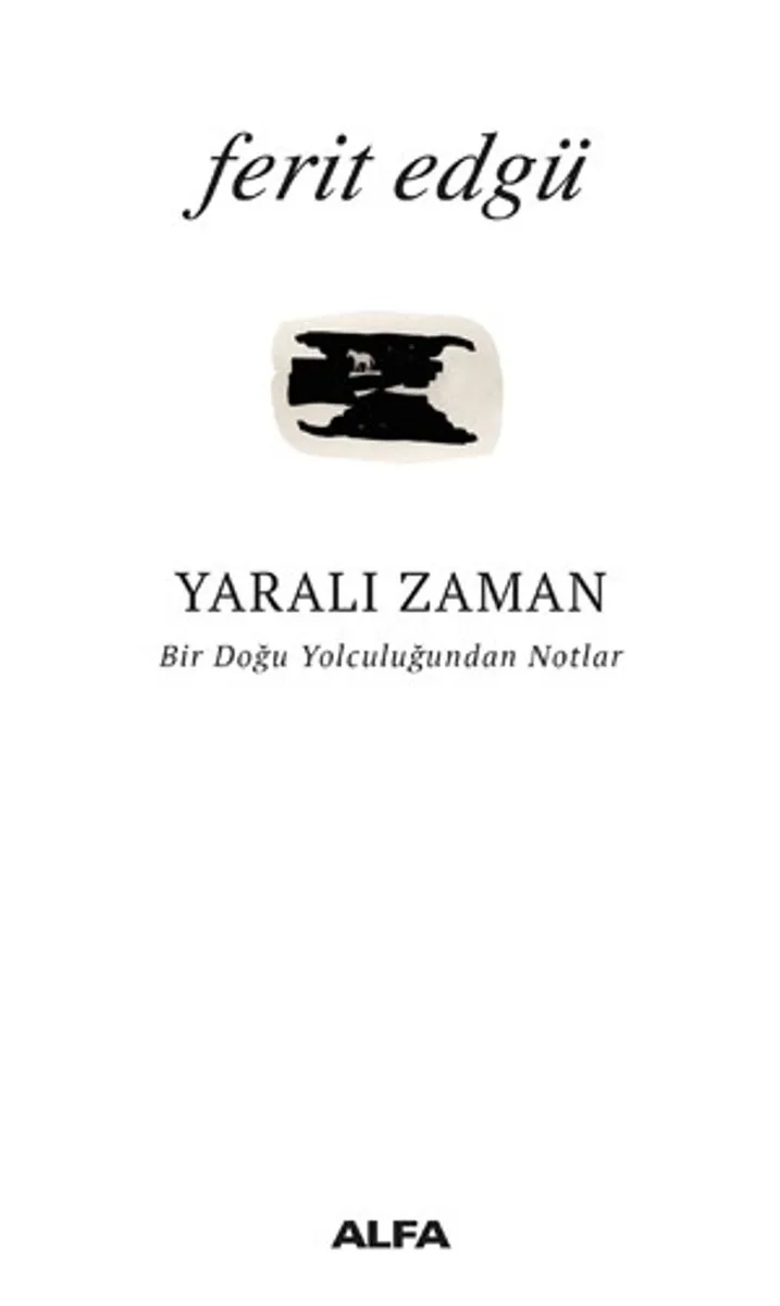 Yaralı Zaman Bir Doğu Yolculuğundan Notlar