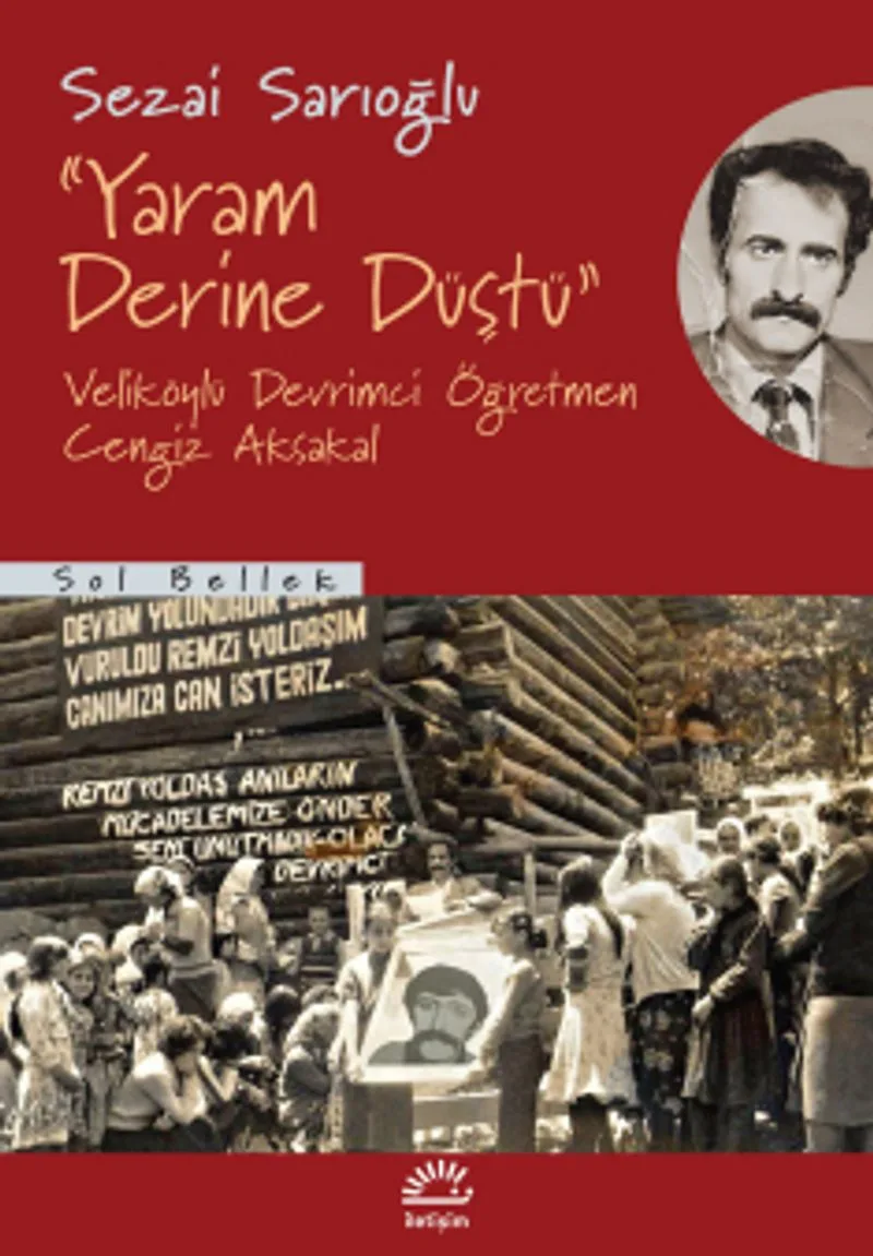 Yaram Derine Düştü Veliköylü Devrimci Öğretmen Cengiz Aksakal
