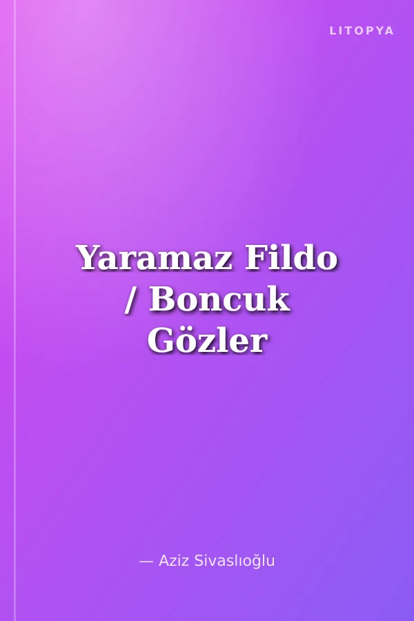 Yaramaz Fildo / Boncuk Gözler