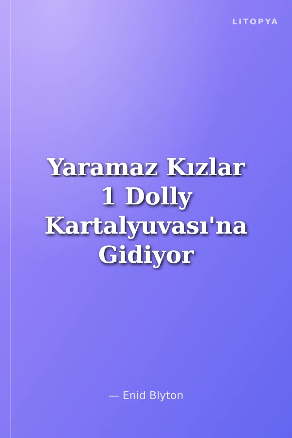 Yaramaz Kızlar 1 Dolly Kartalyuvası'na Gidiyor