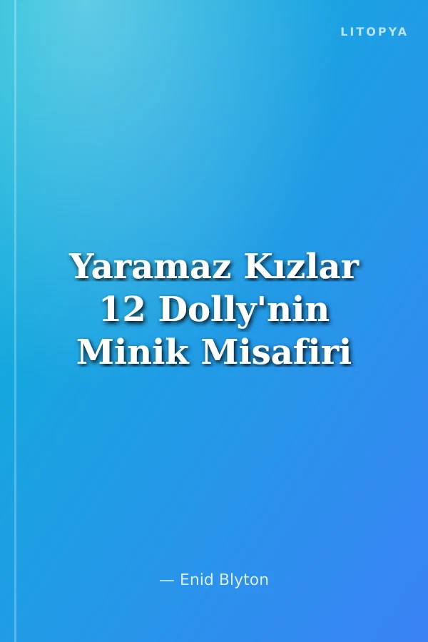 Yaramaz Kızlar 12 Dolly'nin Minik Misafiri