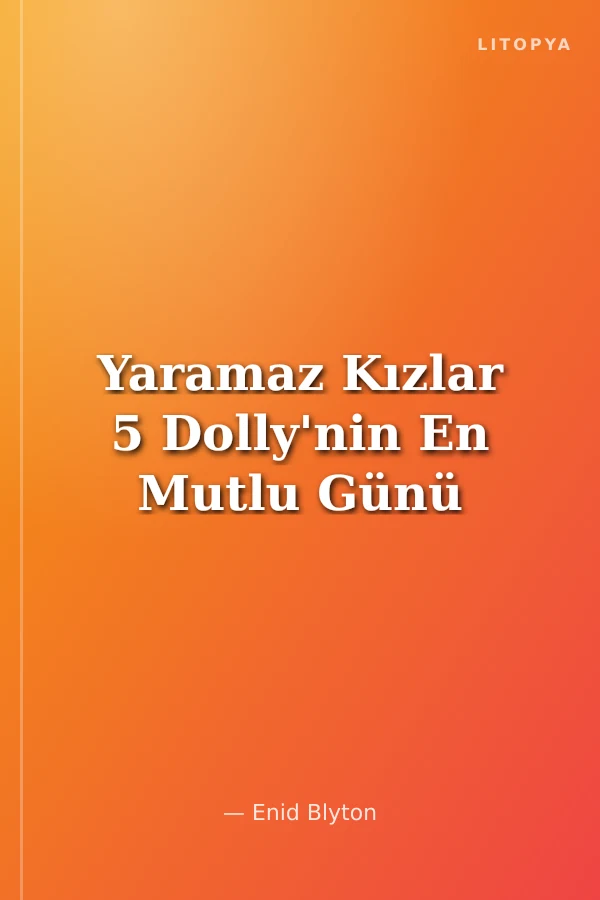 Yaramaz Kızlar 5 Dolly'nin En Mutlu Günü
