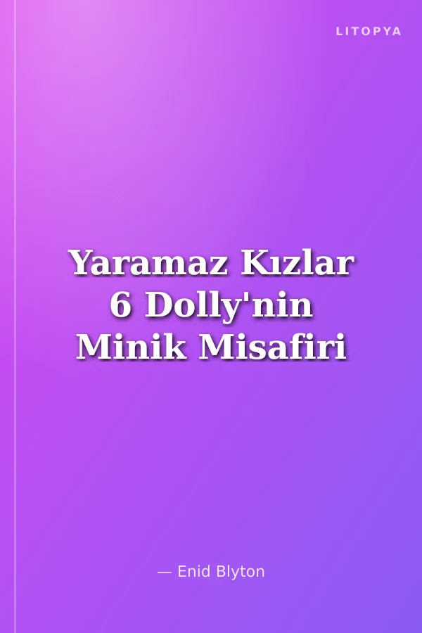 Yaramaz Kızlar 6 Dolly'nin Minik Misafiri