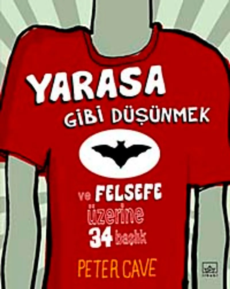 Yarasa Gibi Düşünmek ve Felsefe Üzerine 34 Başlık