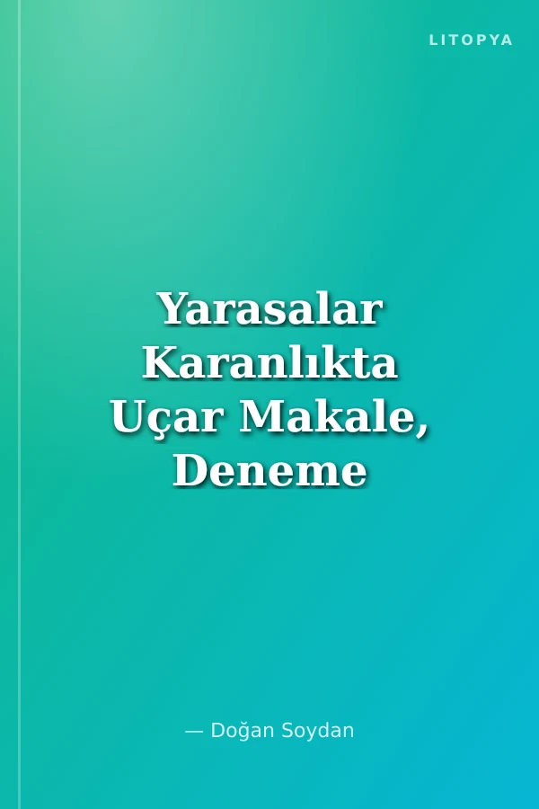 Yarasalar Karanlıkta Uçar Makale, Deneme ve Söyleşiler