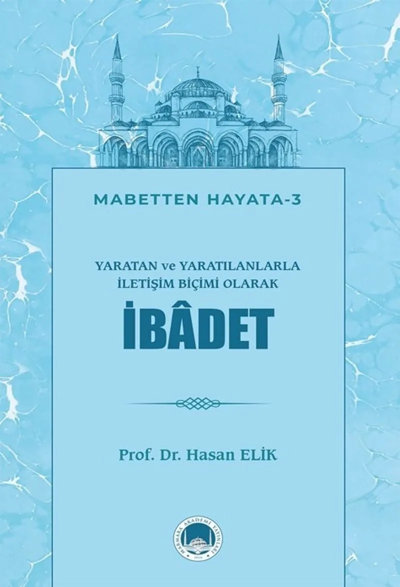 Yaratan ve Yaratılanlarla İletişim Biçimi Olarak İbadet