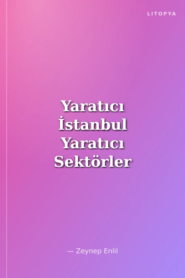 Yaratıcı İstanbul Yaratıcı Sektörler ve Kent