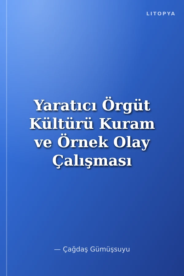 Yaratıcı Örgüt Kültürü Kuram ve Örnek Olay Çalışması