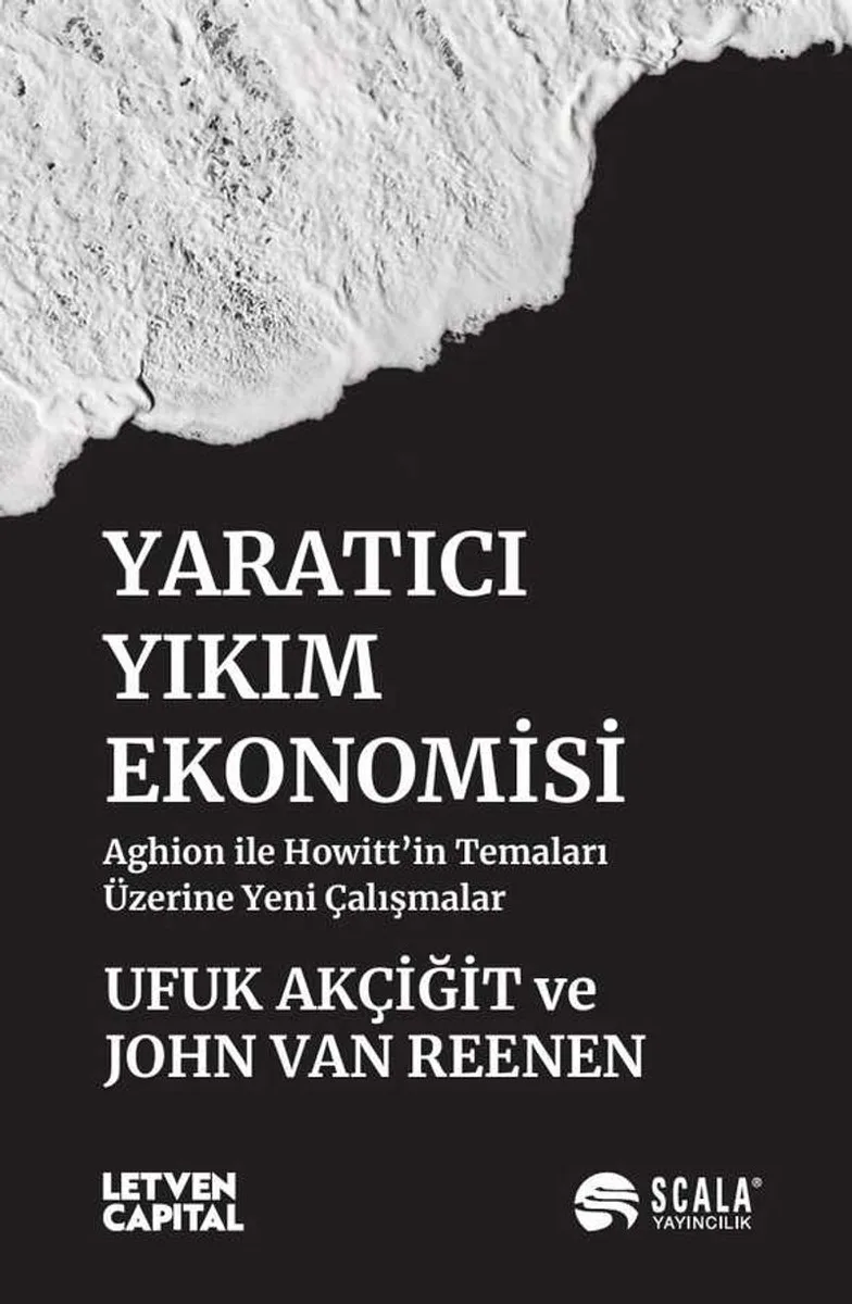 Yaratıcı Yıkım Ekonomisi Aghion ile Howitt'in Temaları Üzerine Yeni Çalışmalar