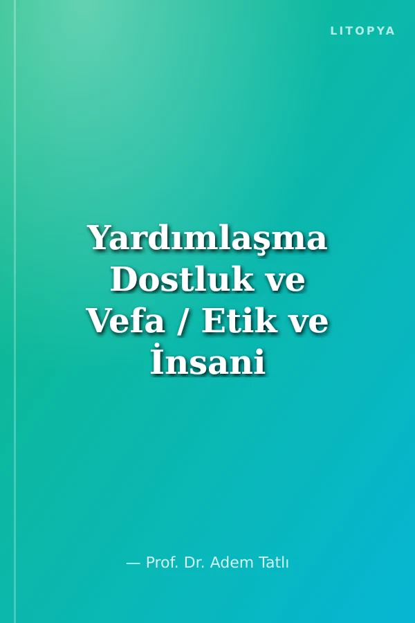 Yardımlaşma Dostluk ve Vefa / Etik ve İnsani Değerler Serisi 4