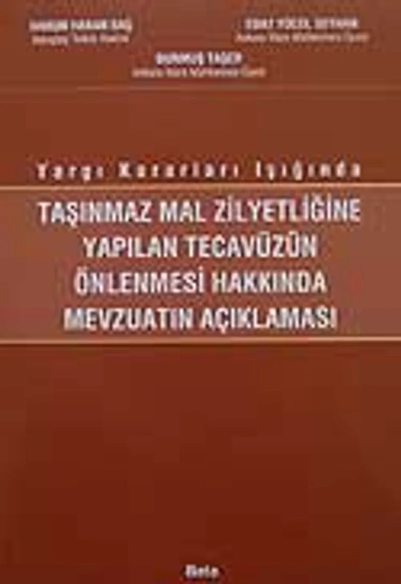 Yargı Kararları Işığında Taşınmaz Mal Zilyetliğine Yapılan Tecavüzün Önlenmesi Hakkında Mevzuat Açıklaması