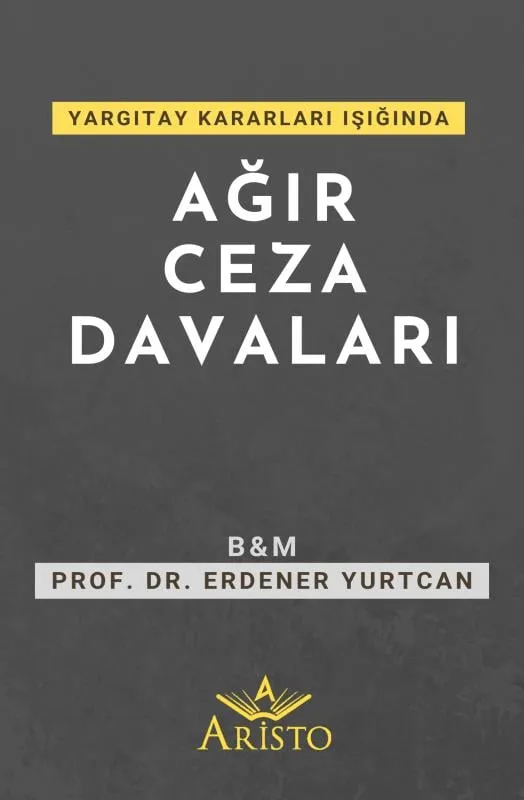 Yargıtay Kararları Işığında Ağır Ceza Davaları