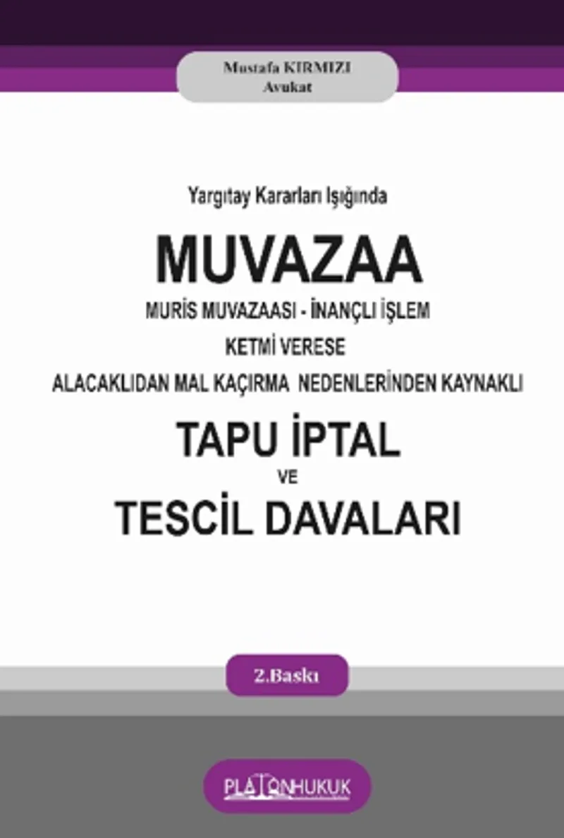 Yargıtay Kararları Işığında Muvazzaa Muris Muvazaası İnançlı İşlem Ketmi Verese Alacaklıdan Mal Kaçırma Nedenlerinden Kaynaklı Tapu İptal Ve Tescil Davaları