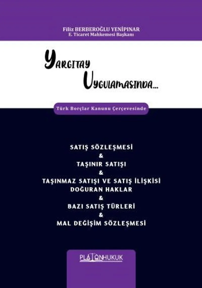 Yargıtay Uygulamasında Türk Borçlar Kanunu Çerçevesinde Satış Sözleşmesi - Taşınır Satışı - Taşınmaz Satışı Ve Satış İlişkisi Doğuran Haklar - Bazı Satış Türleri - Mal Değişim Sözleşmesi
