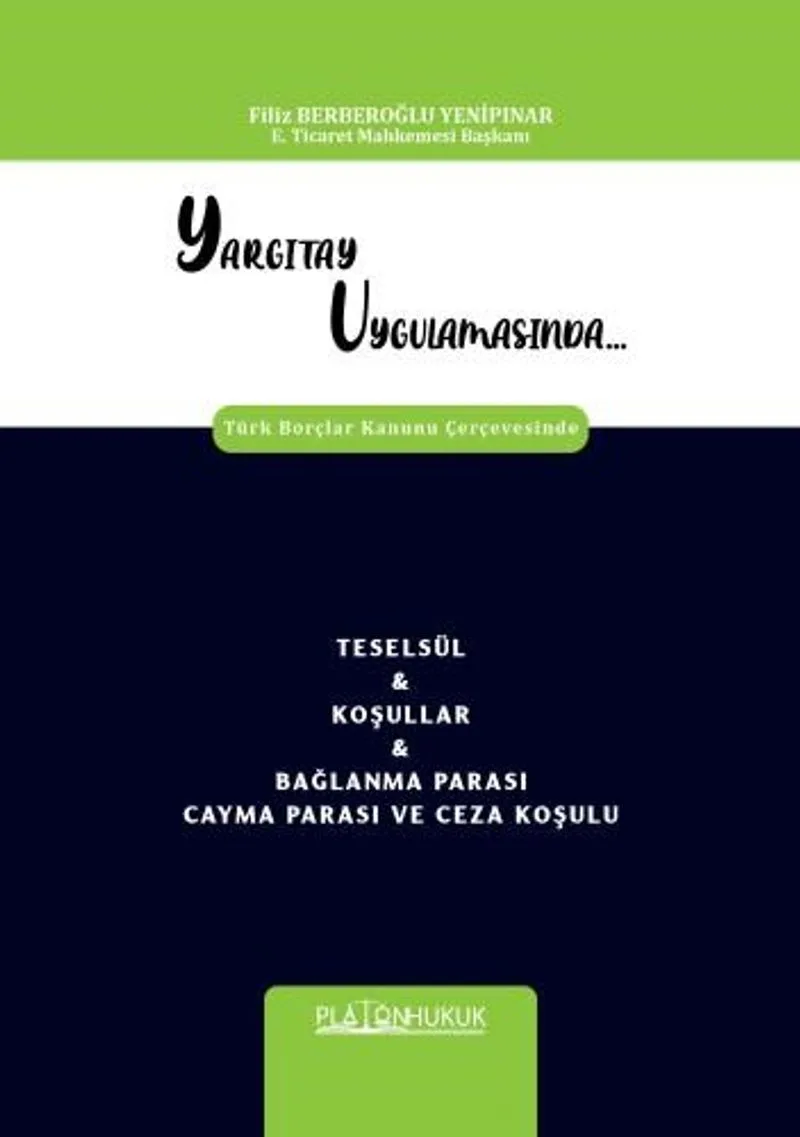 Yargıtay Uygulamasında Türk Borçlar Kanunu Çerçevesinde Teselsül - Koşullar - Bağlanma Parası Cayma Parası ve Ceza Koşulu