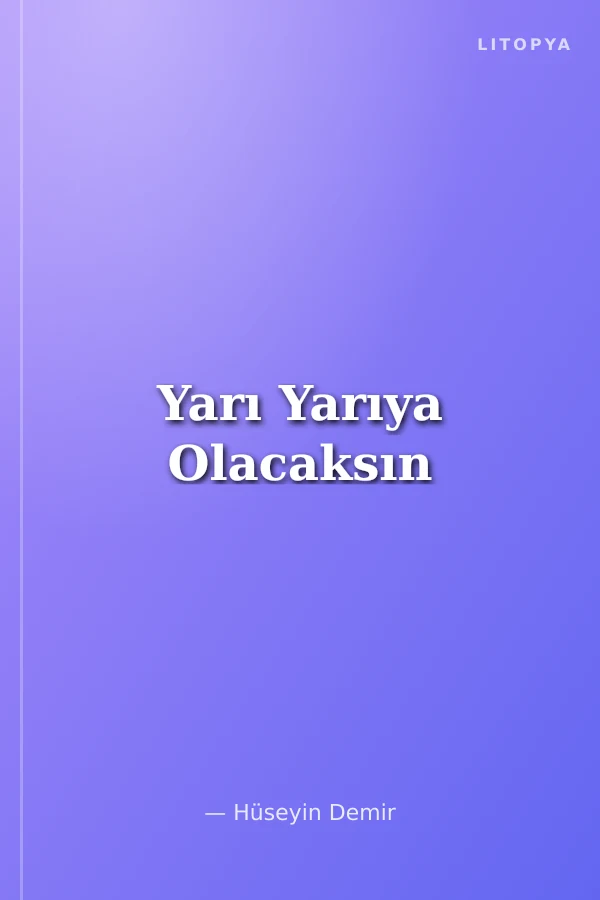 Yarı Yarıya Olacaksın