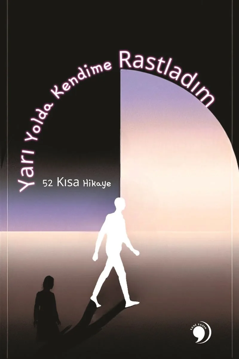 Yarı Yolda Kendime Rastladım 52 Kısa Hikaye