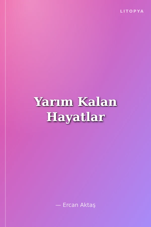 Yarım Kalan Hayatlar