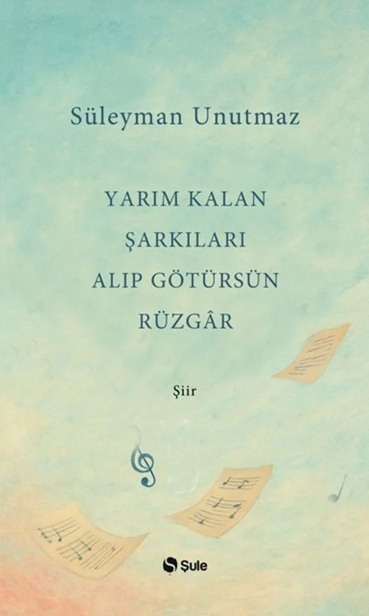 Yarım Kalan Şarkıları Alıp Götürsün Rüzgar