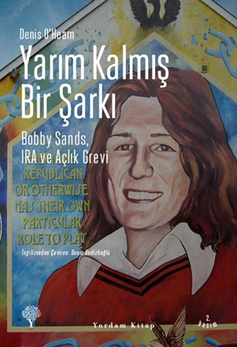Yarım Kalmış Bir Şarkı Bobby Sands, IRA ve Açlık Grevi