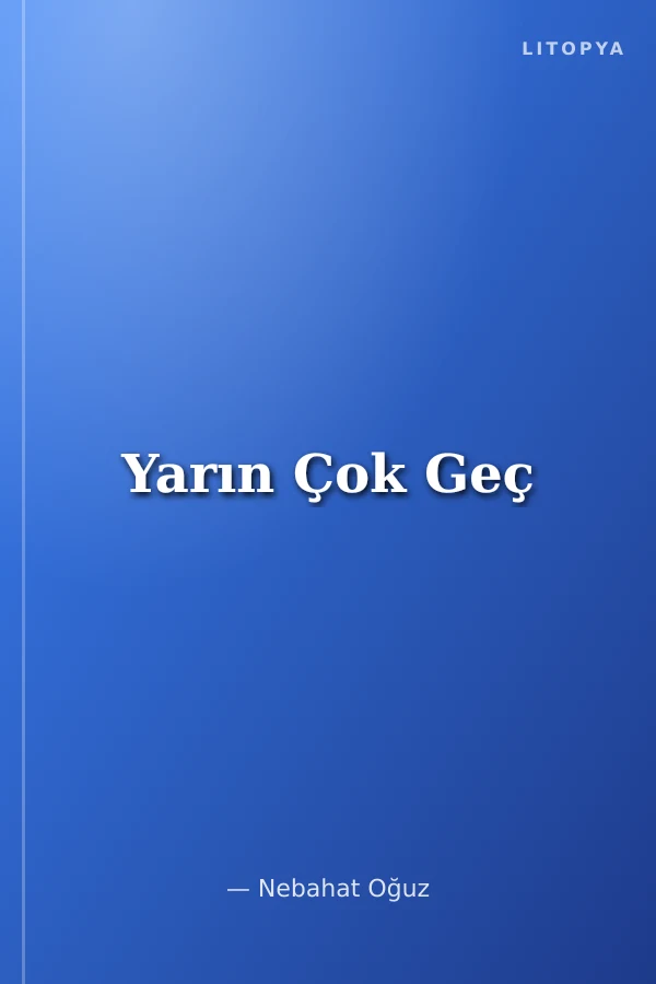 Yarın Çok Geç