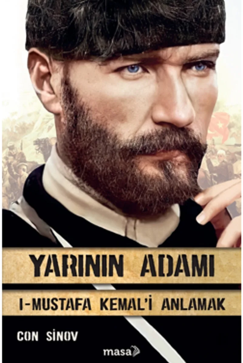 Yarının Adamı 1 Mustafa Kemal'i Anlamak
