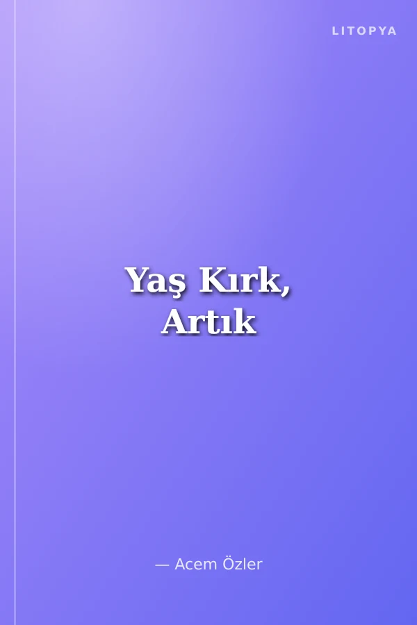 Yaş Kırk, Artık