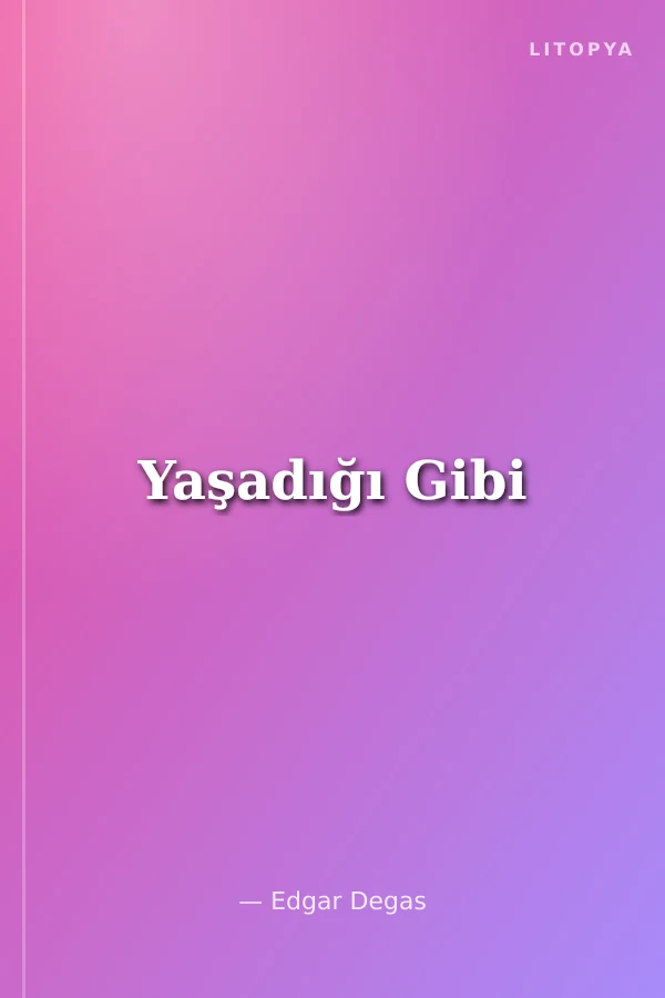 Yaşadığı Gibi