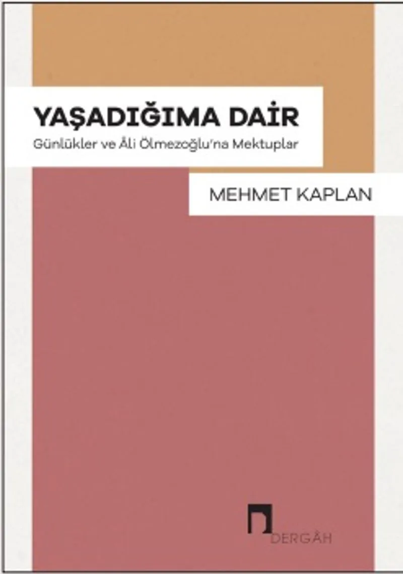 Yaşadığıma Dair Günlükler ve &Acirc;li Ölmezoğlu'na Mektuplar