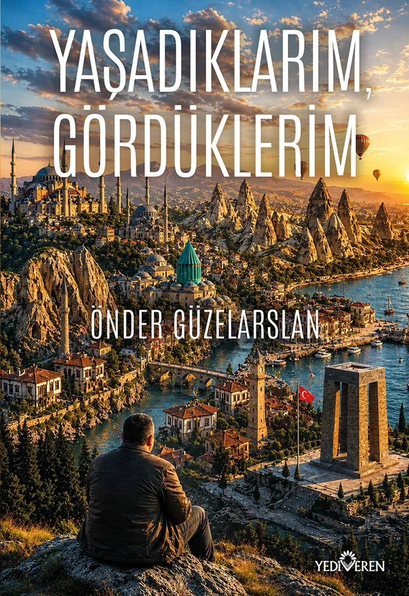 Yaşadıklarım, Gördüklerim