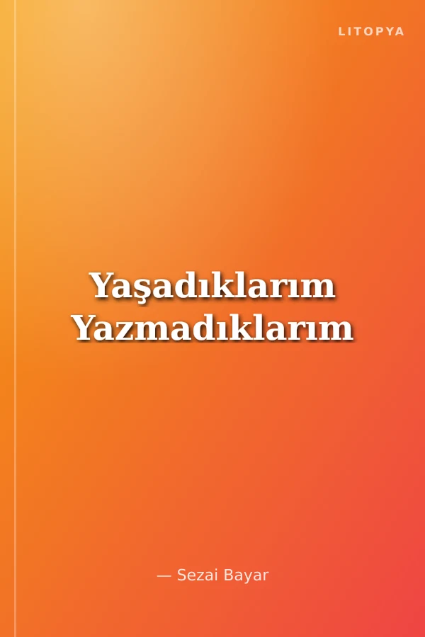 Yaşadıklarım Yazmadıklarım