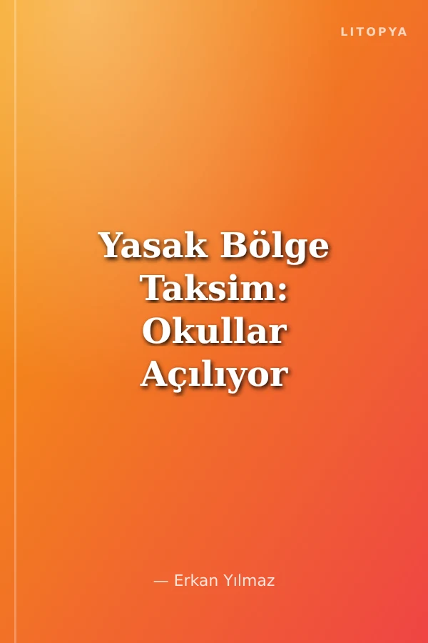 Yasak Bölge Taksim: Okullar Açılıyor
