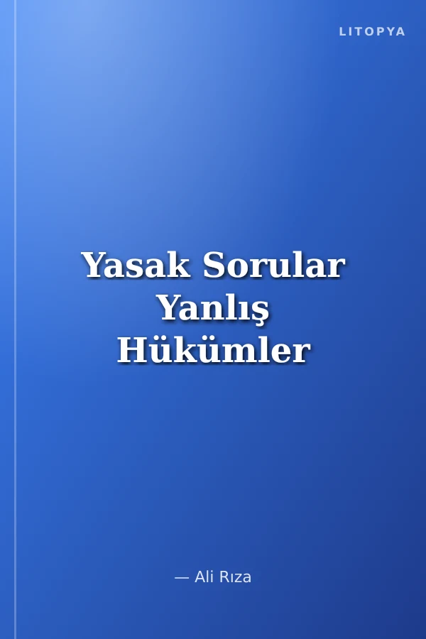 Yasak Sorular Yanlış Hükümler
