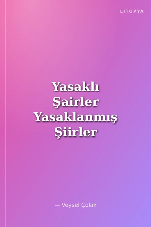Yasaklı Şairler Yasaklanmış Şiirler