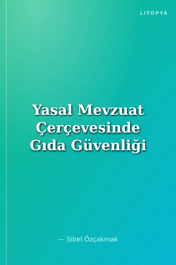 Yasal Mevzuat Çerçevesinde Gıda Güvenliği