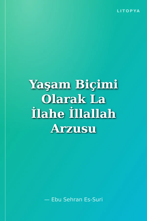 Yaşam Biçimi Olarak La İlahe İllallah Arzusu Cennet Olanlar İçin (cep boy)