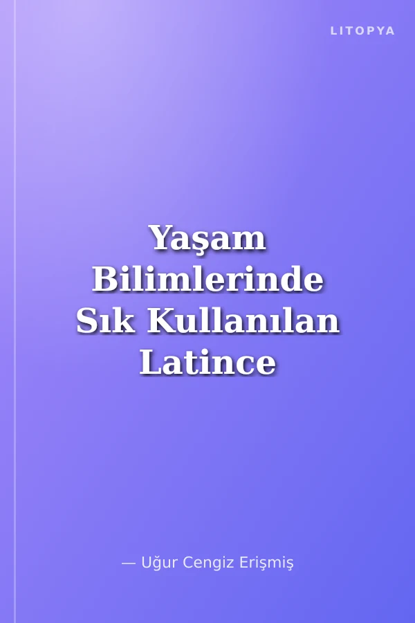 Yaşam Bilimlerinde Sık Kullanılan Latince Ön ve Sok Ekler
