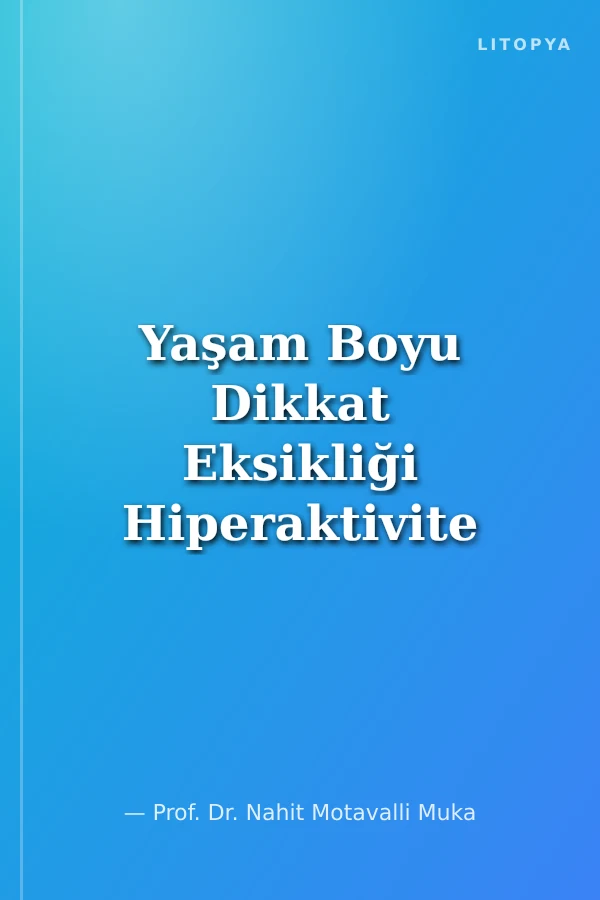 Yaşam Boyu Dikkat Eksikliği Hiperaktivite Bozukluğu ve Eşlik Eden Durumlar