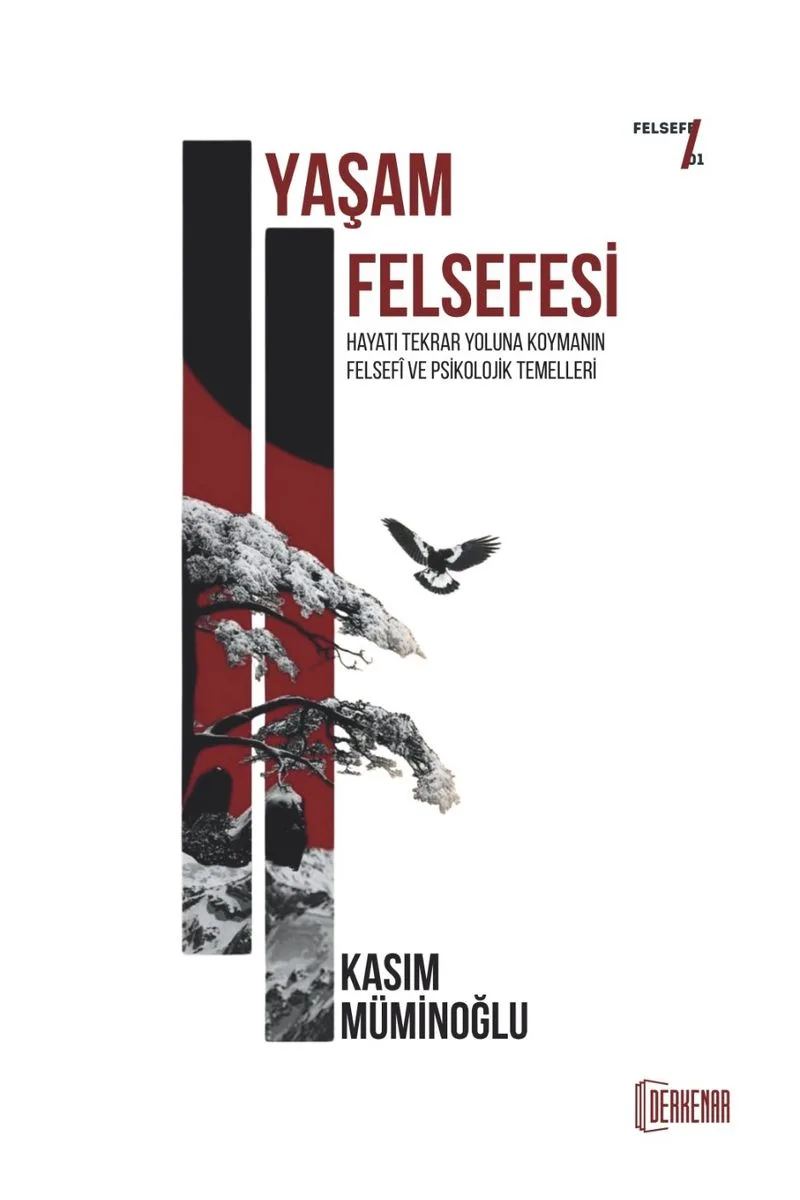 Yaşam Felsefesi Hayatı Tekrar Yoluna Koymanın Felsef&icirc; ve Psikolojik Temelleri
