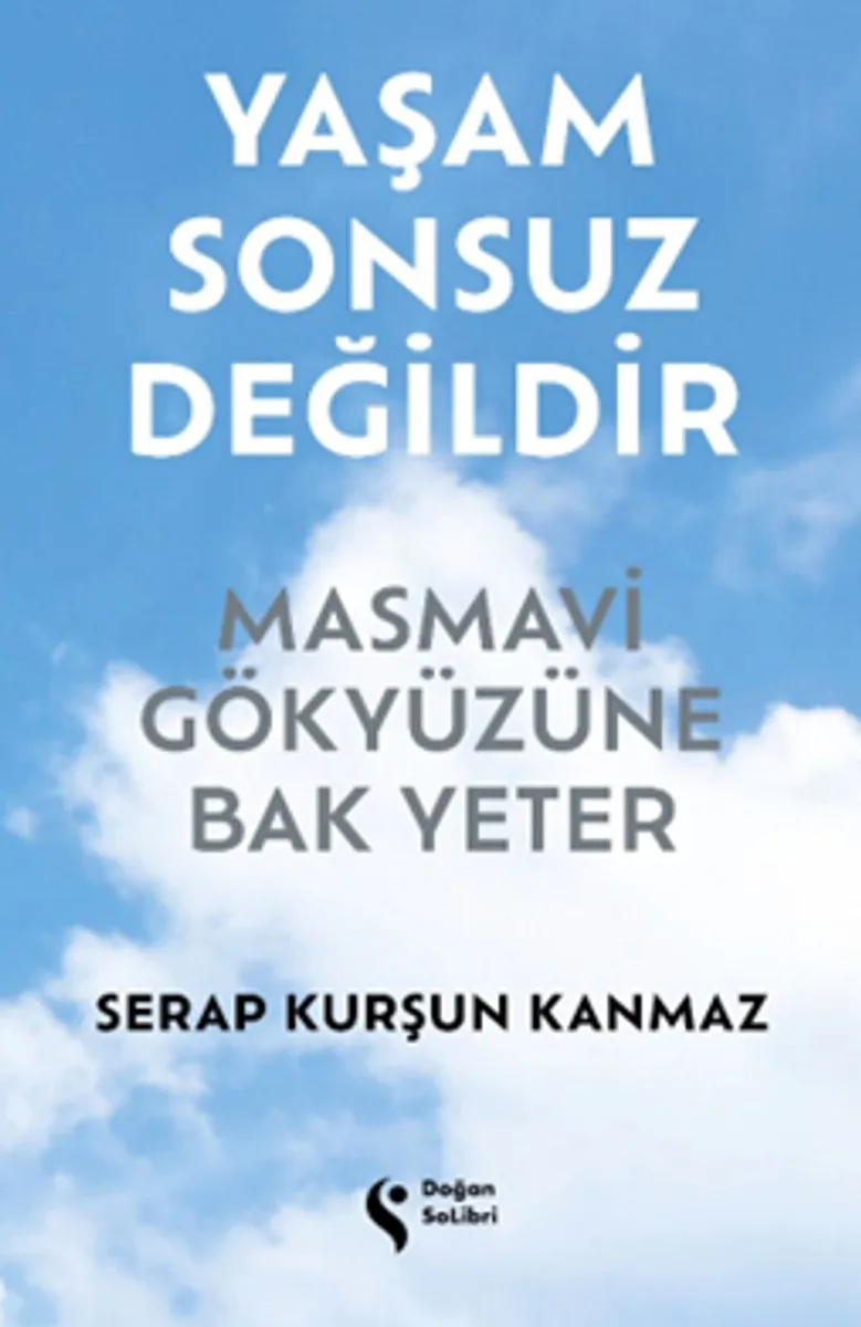 Yaşam Sonsuz Değildir Masmavi Gökyüzüne Bak Yeter